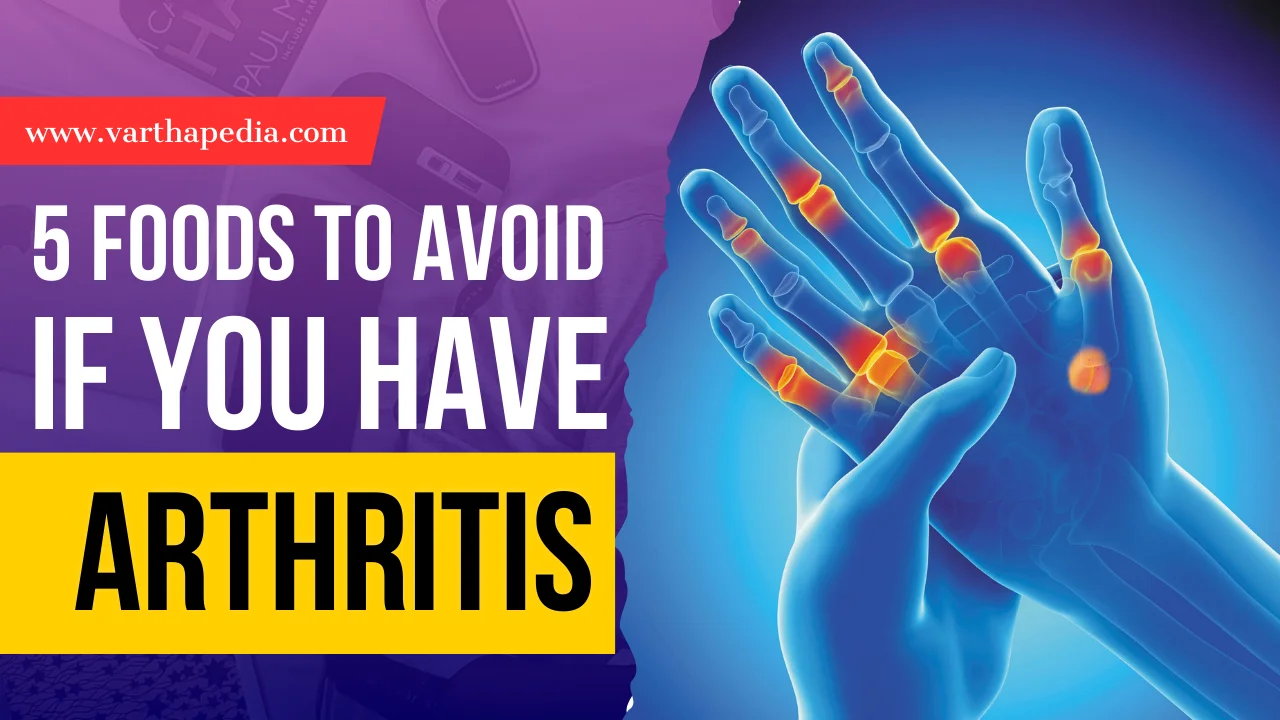 Foods to avoid if you have arthritis